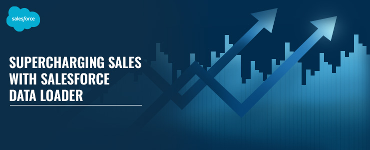 A 2-Minute Guide to Supercharging Sales with Salesforce Data Loader